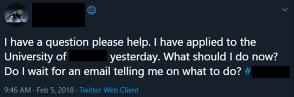Image of a tweet asking, "I have a question please help. I have applied to the University of X yesterday. What should I do now? Do I wait for an email telling me what to do?"